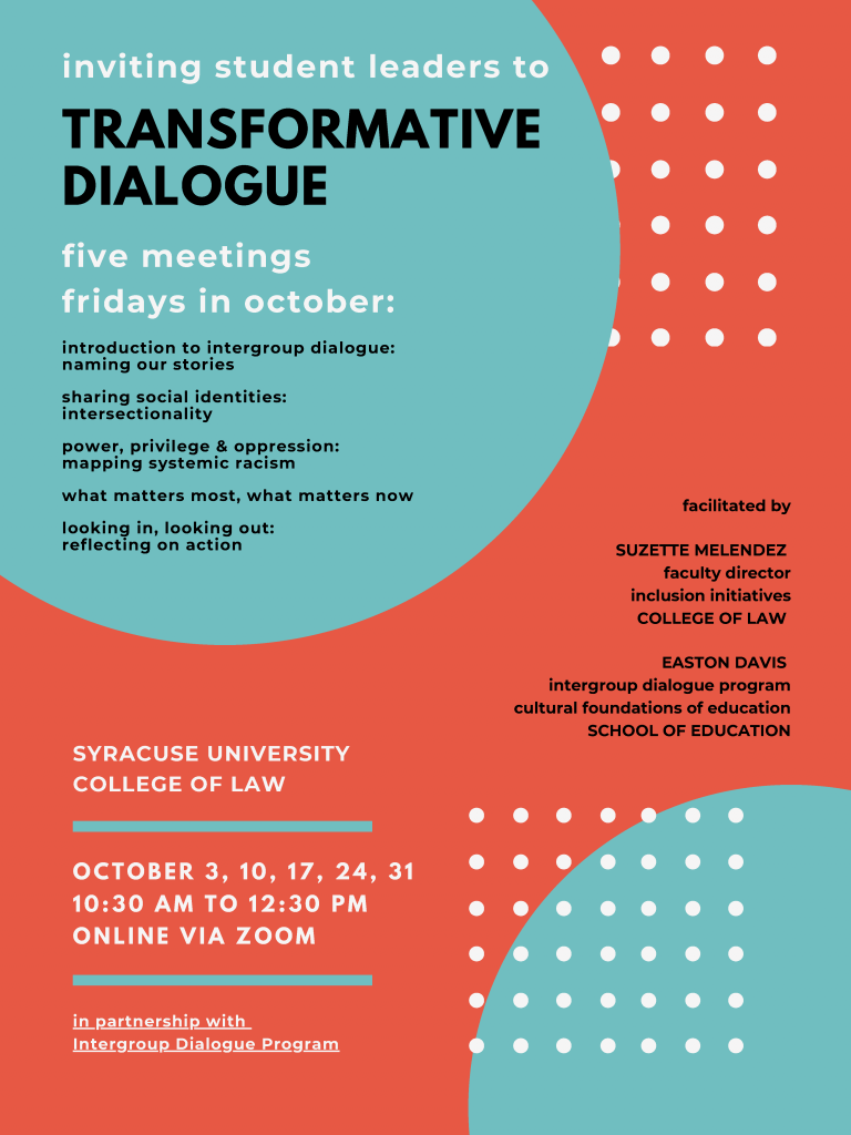 Announcement of the Transformative Dialogue among Syracuse University College of Law Student Leaders includes themes to be covered; facilitator names Suzette Melendez and Easton Davis, and specific dates and times, online, for meetings. Information also covered in text below the image.