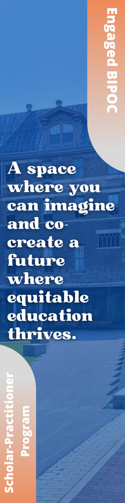 Image of Huntington Hall, reads Engaged BIPOC Scholar-Practitioner Program, "A space where you can imagine and co-create a future where equitable education thrives"